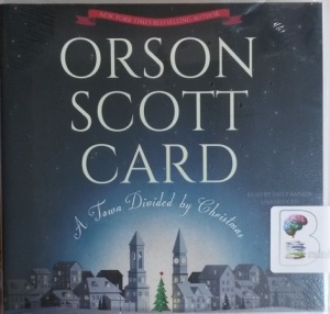 A Town Divided by Christmas written by Orson Scott Card performed by Emily Rankin on CD (Unabridged)